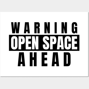 Warning, Open Space Ahead Posters and Art